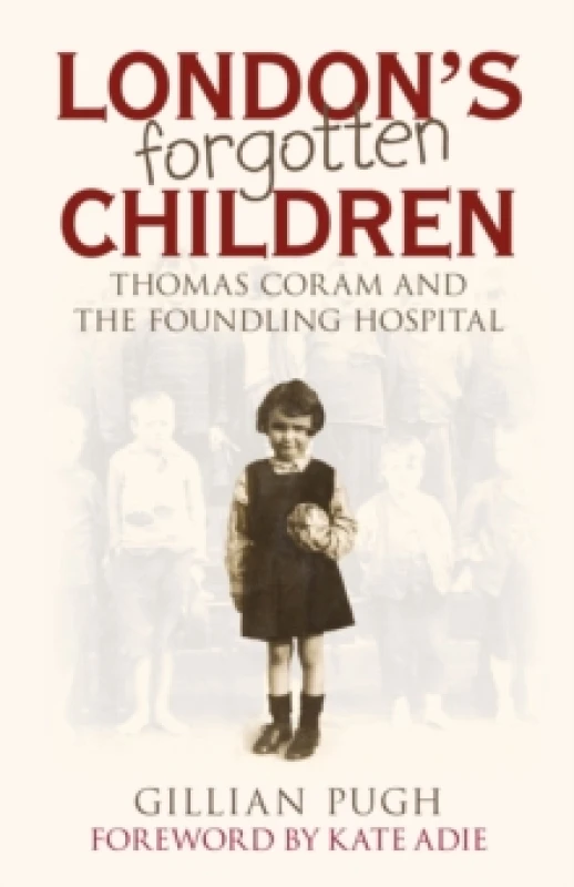 Image of London's Forgotten Children : Thomas Coram and the Foundling Hospital Paperback / softback