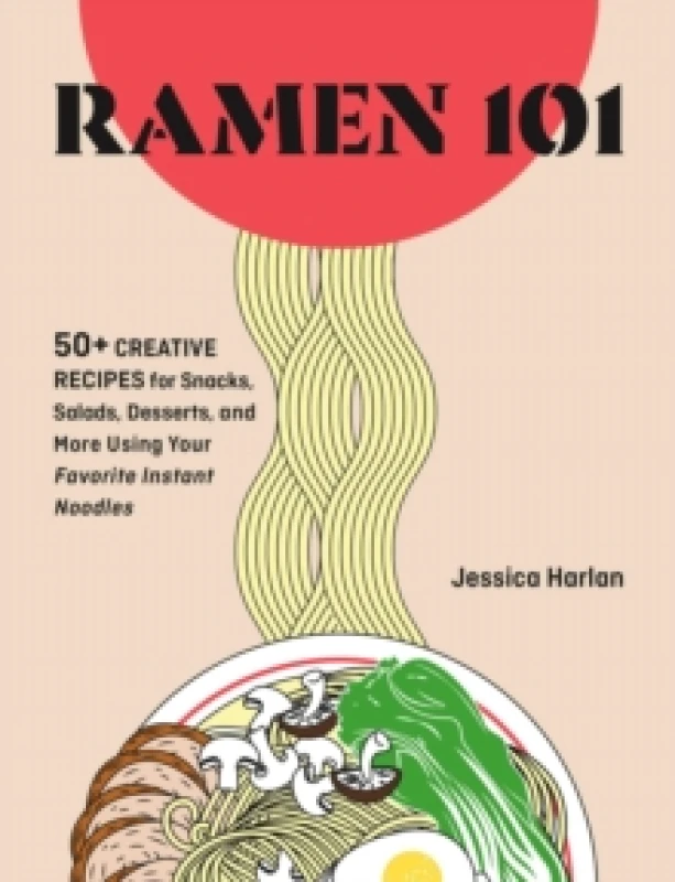 Image of Ramen Remix : 52 Recipes Using Everyone's Favorite Instant Noodle Hardback
