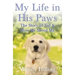 Image of My Life in His Paws:The Story of Ted and How He Saved Me(Hardback, 2016)