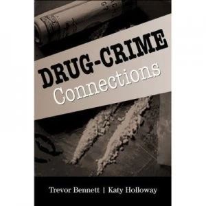 Image of Drug-Crime Connections by Trevor Bennett Hardback