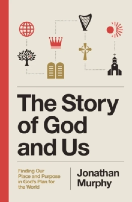Image of The Story of God and Us : Finding Our Place and Purpose in God's Plan for the World Paperback / softback