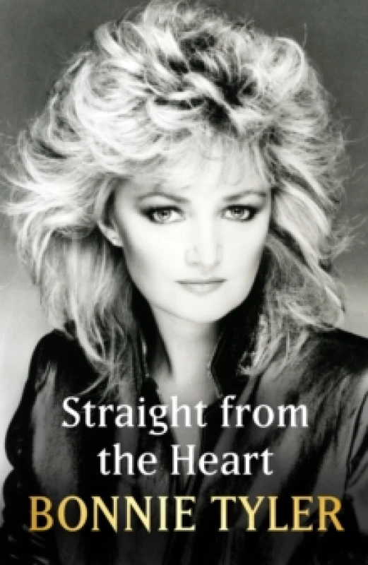 Image of Straight from the Heart : BONNIE TYLER'S AUTOBIOGRAPHY Hardback