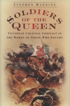 Image of Soldiers of the Queen by Stephen Manning Hardback