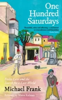 Image of One Hundred Saturdays : Stella Levi and the Vanished World of Jewish Rhodes
