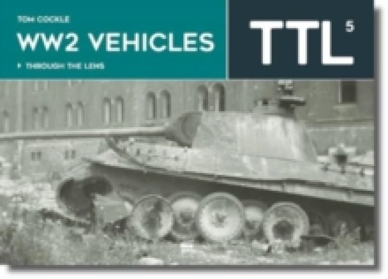 Image of WW2 Vehicles : Through the Lens Volume 5 Hardback