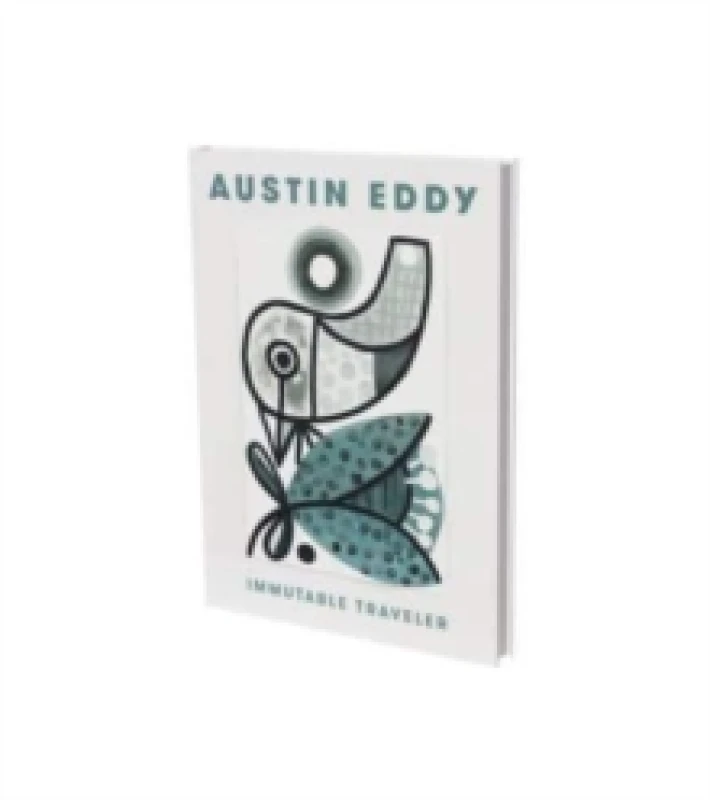 Image of Austin Eddy: Immutable Traveller : Cat. Knust Kunz Gallery Editions Hardback