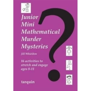 Image of Junior Mini Mathematical Murder Mysteries : 16 activities to stretch and engage ages 8-11