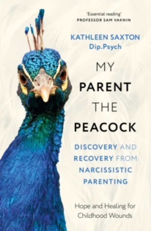 Image of My Parent the Peacock : Discovery and Recovery from Narcissistic Parenting Paperback / softback