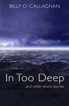 Image of In Too Deep and Other Stories by Billy Ocallaghan Paperback