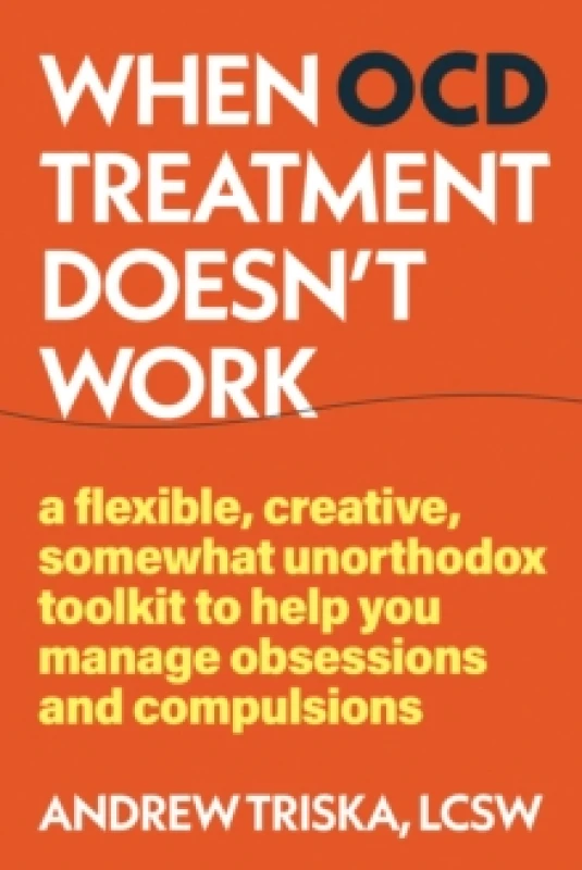 Image of When OCD Treatment Doesn't Work : Unconventional Tools to Manage Your Symptoms When Treatment Doesn't Work Paperback / softback