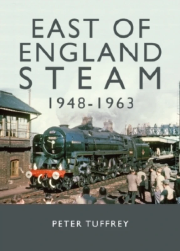 Image of East of England Steam 1948-1963 Hardback