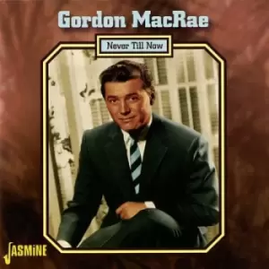 Image of Never Till Now by Gordon MacRae CD Album