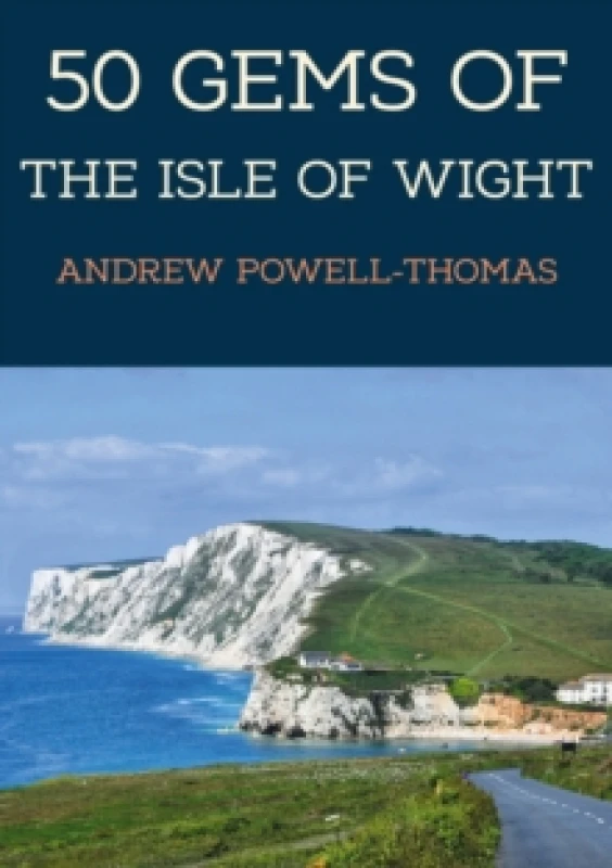 Image of 50 Gems of the Isle of Wight : The History & Heritage of the Most Iconic Places Paperback / softback