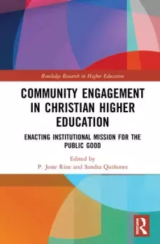 Image of Community Engagement in Christian Higher EducationEnacting Institutional Mission for the Public Good