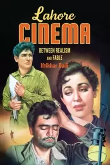 Image of Lahore Lahore Cinema : Between Realism and Fable