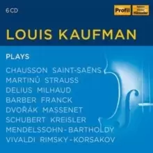 Image of Louis Kaufman Plays: Chausson/Saint-Saens/Martinu/Strauss/...