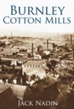 Image of Burnley Cotton Mills by Jack Nadin Paperback
