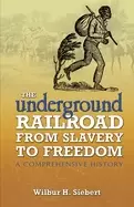 Image of underground railroad from slavery to freedom a comprehensive history
