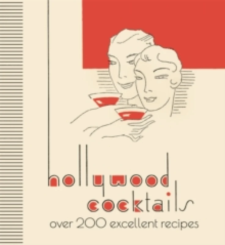 Image of Hollywood Cocktails : Over 200 Excellent Recipes, The Stunning Facsimile Edition Hardback