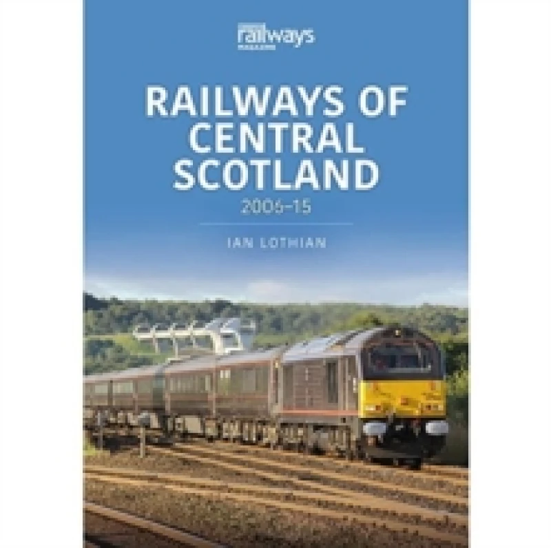 Image of Railways of Central Scotland: 2006-15 Paperback / softback