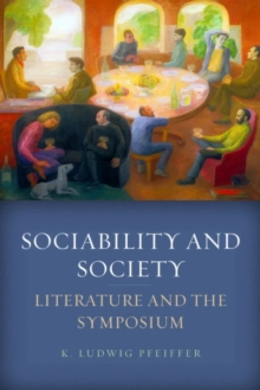 Image of Sociability and Society : Literature and the Symposium Hardback