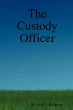 Image of Custody Officer by Michael J Restrepo Paperback