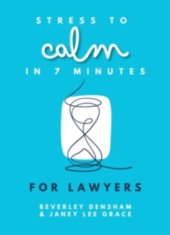 Image of Stress to Calm in 7 Minutes for Lawyers. Paperback. By Janey Lee Grace, Beverley Densham Books