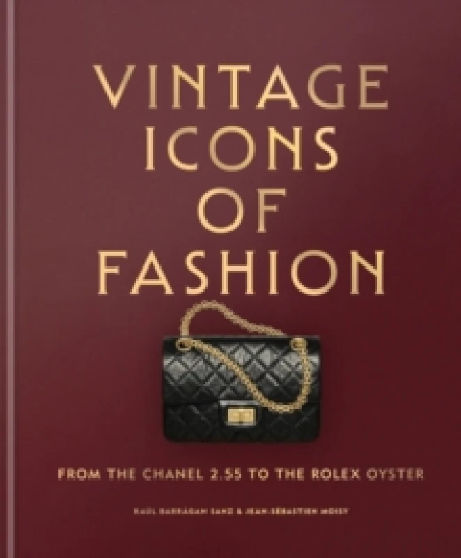 Image of Vintage Icons of Fashion : From the Chanel 2.55 to the Rolex Oyster Hardback
