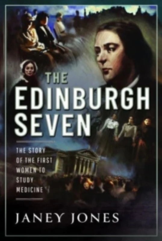 Image of The Edinburgh Seven : The Story of the First Women to Study Medicine Hardback