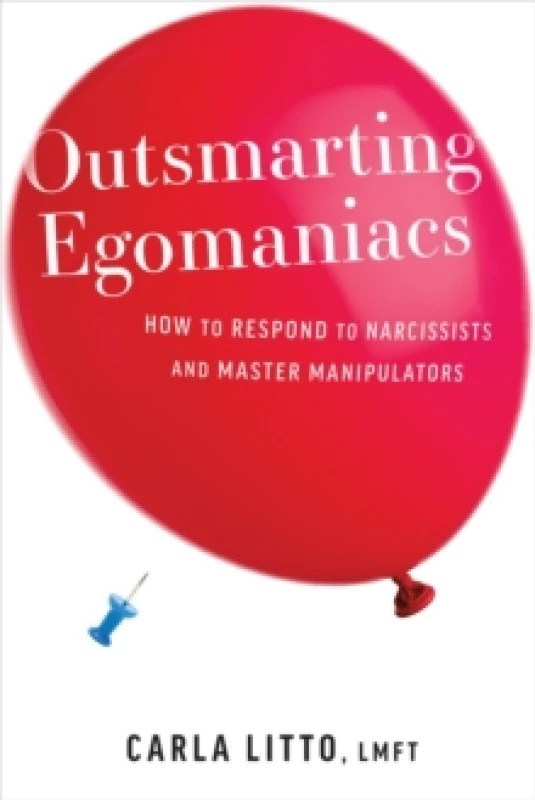 Image of Outsmarting Egomaniacs : How to Respond to Narcissists and Master Manipulators Paperback / softback