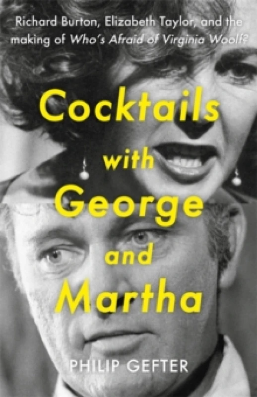 Image of Cocktails with George and Martha : Richard Burton, Elizabeth Taylor, and the making of 'Whos Afraid of Virginia Woolf?' Hardback
