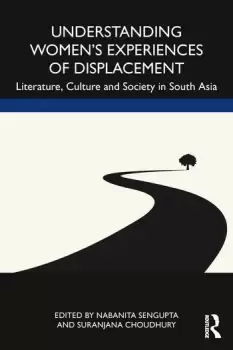Image of Understanding Womens Experiences of DisplacementLiterature Culture and Society in South Asia