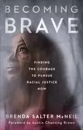 Image of becoming brave finding the courage to pursue racial justice now