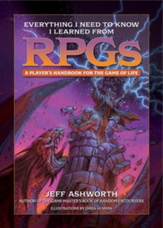 Image of Everything I Need to Know I Learned from RPGs : A player's handbook for the game of life Hardback