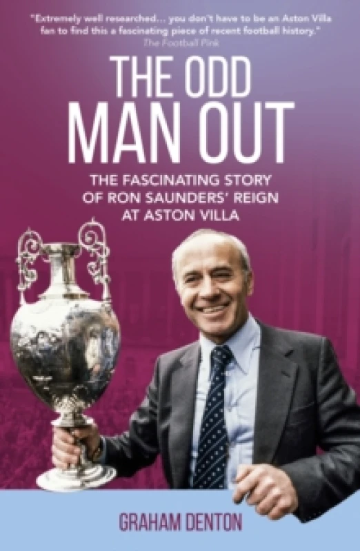 Image of Odd Man Out : The Fascinating Story of Ron Saunders' Reign at Aston Villa Paperback / softback