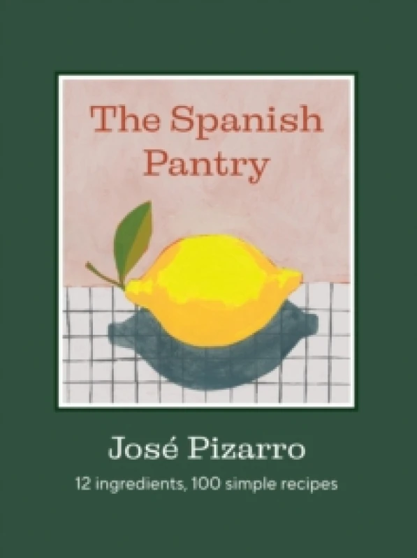 Image of The Spanish Pantry : 12 Ingredients, 100 Simple Recipes Hardback