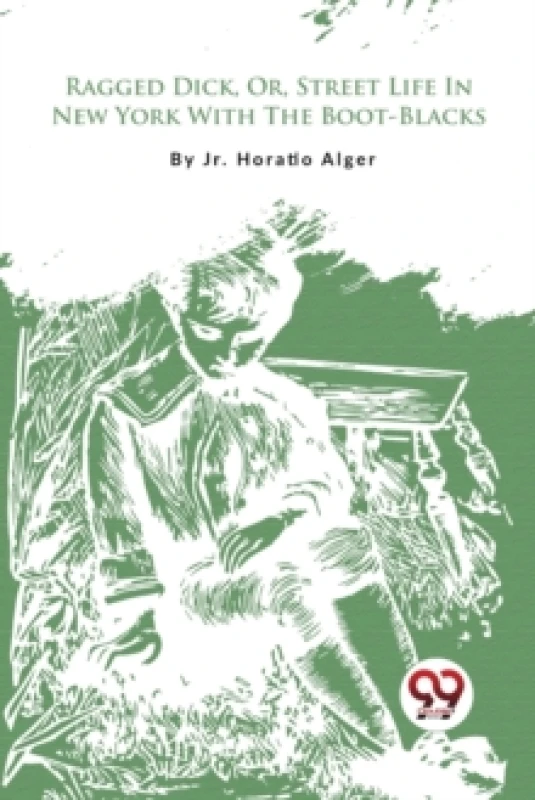 Image of Ragged Dick, or, Street Life in New York with the Boot-Blacks? Paperback / softback