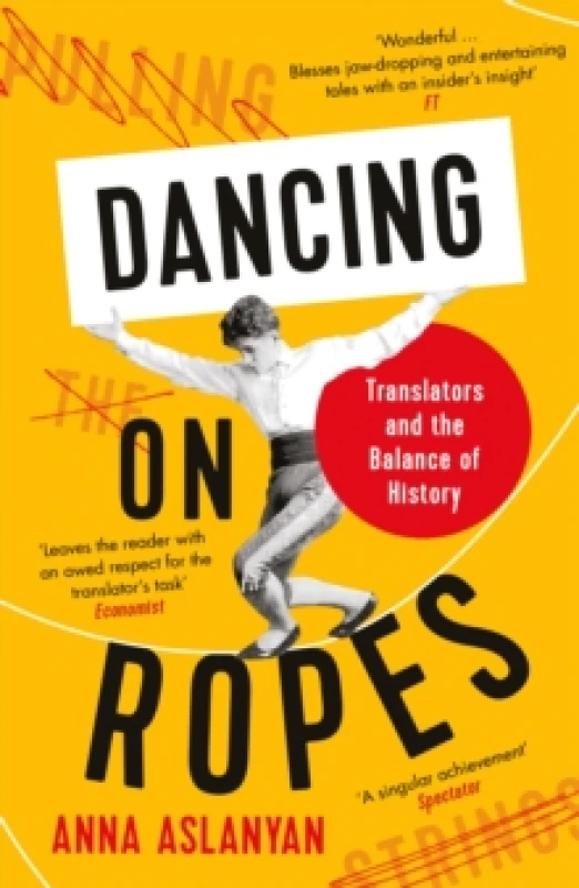 Image of Dancing on Ropes : Translators and the Balance of History Paperback / softback
