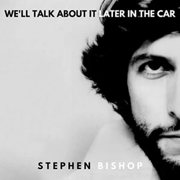 Image of Stephen Bishop - We'll Talk About It Later In The Car Vinyl