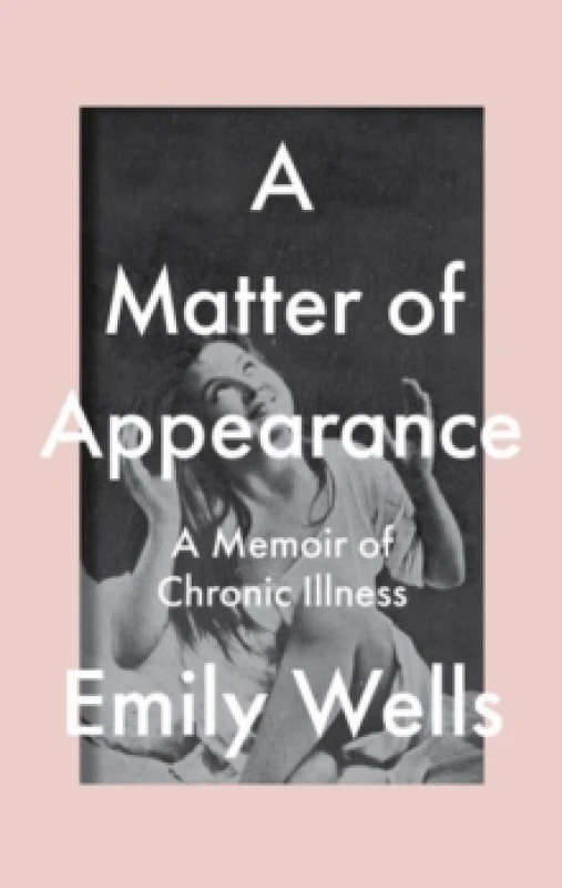 Image of A Matter Of Appearance : A Memoir of Chronic Illness Paperback / softback