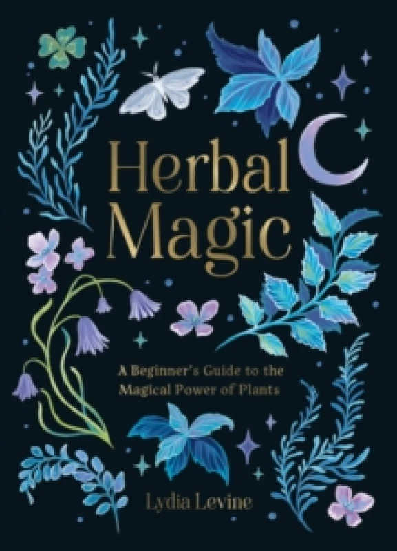 Image of Herbal Magic : A Beginner's Guide to the Magical Power of Plants Hardback