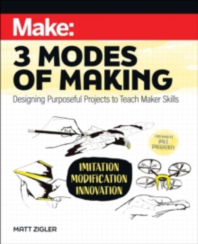 Image of Make: Three Modes of Making : Designing Purposeful Projects to Teach Maker Skills Paperback / softback