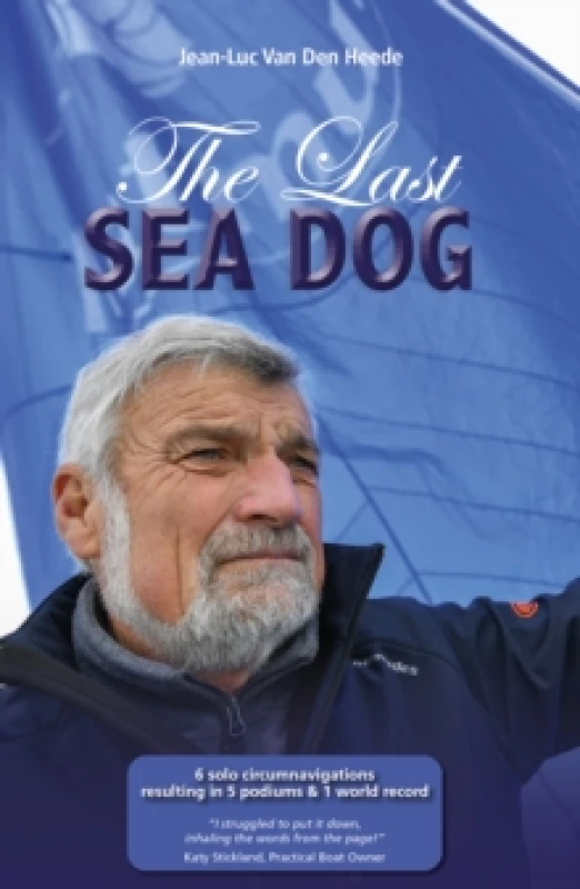 Image of The Last Sea Dog : 6 Solo Circumnavigations Resulting in 5 Podiums & 1 World Record Paperback / softback