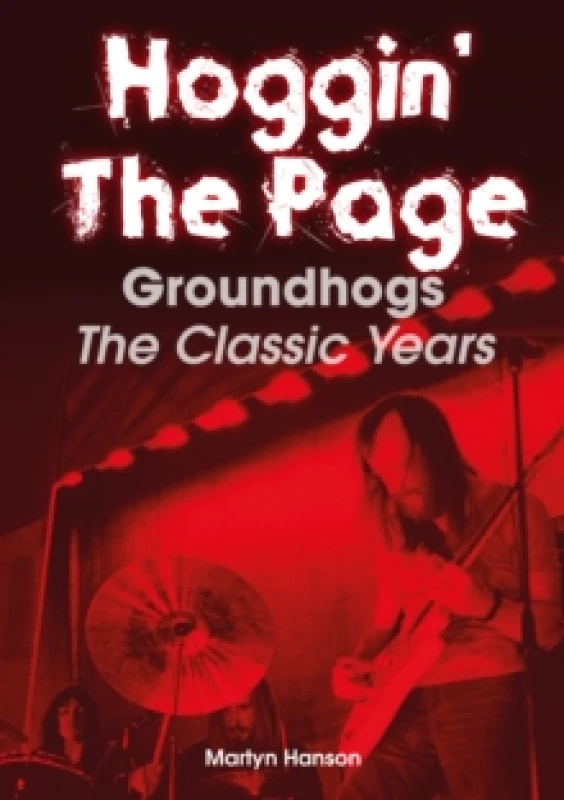 Image of Hoggin' The Page : Groundhogs - The Classic Years Paperback / softback