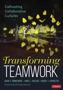 Image of Transforming Teamwork : Cultivating Collaborative Cultures