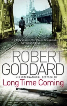 Image of Long Time Coming by Robert Goddard Book
