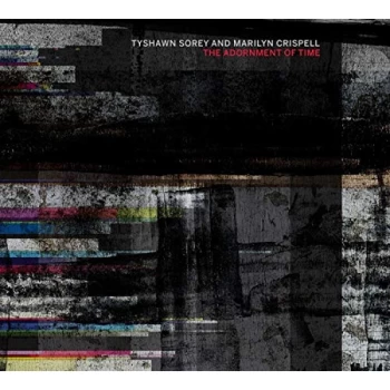 Image of Tyshawn Sorey & Marilyn Crispell - The Adornment of Time CD