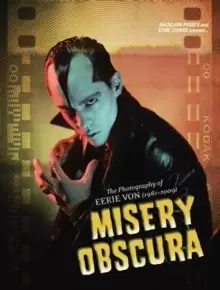 Image of Misery Obscura : The Photography of Eerie Von 1981-2009