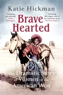 Image of Brave Hearted : The Dramatic Story of Women of the American West