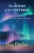 Image of hours of the universe reflections on god science and the human journey